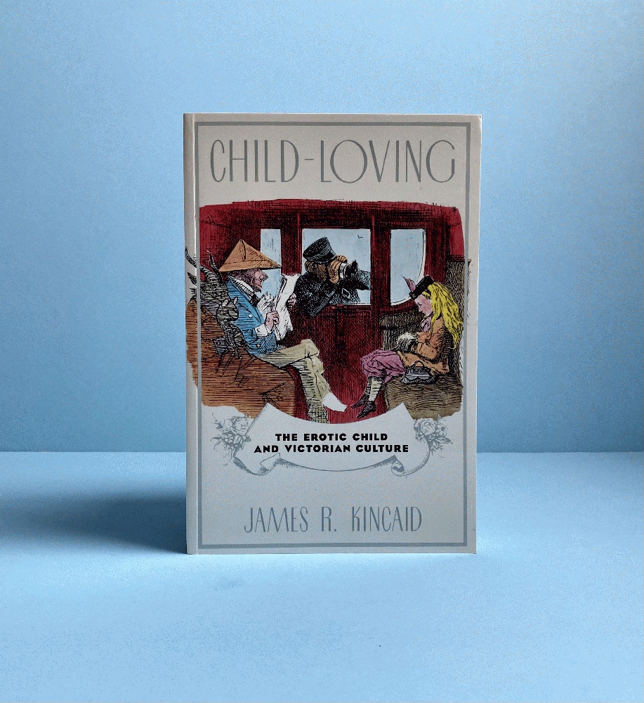 Child-Loving: The Erotic Child and Victorian Culture